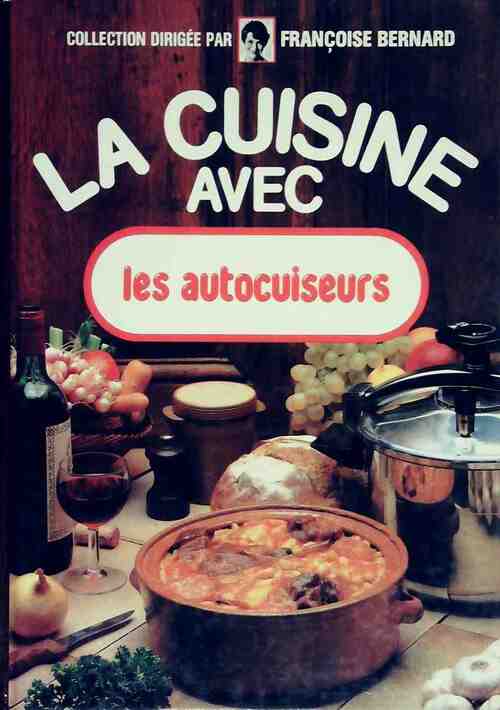La cuisine avec les autocuiseurs - Françoise Bernard