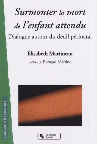 Surmonter la mort de l'enfant attendu - Elisabeth Martineau