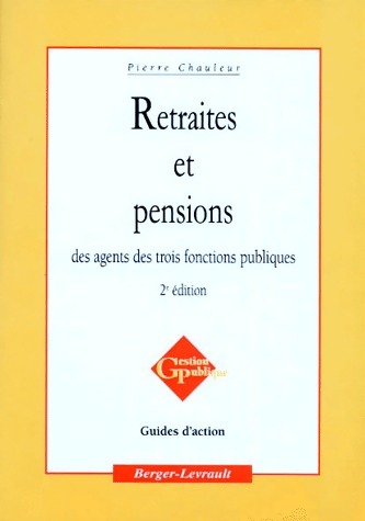 Retraites et pensions des agents des trois fonctions publiques - Pierre Chauleur