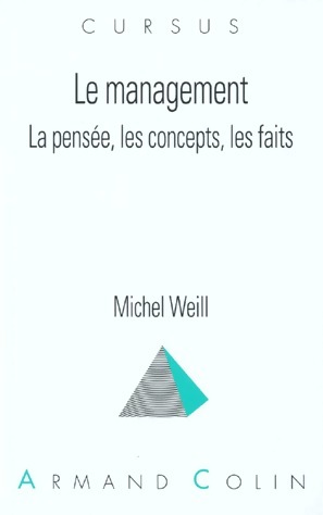 Le management. La pensée, les concepts, les faits - Michel Weill