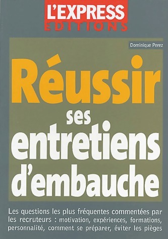 Réussir ses entretiens d'embauche - Dominique Perez