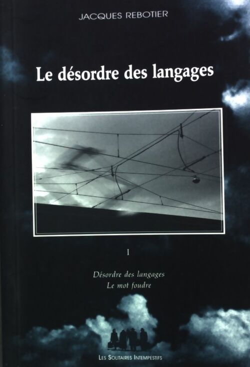 Le désordre des langages Tome I - Jacques Rebotier