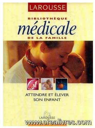 Bibliothèque médicale de la famille : Attendre et élever son enfant - Yves Morin