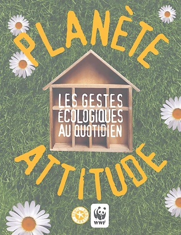 Planète attitude : Les gestes écologiques au quotidien - Gaëlle Bouttier-Guérive