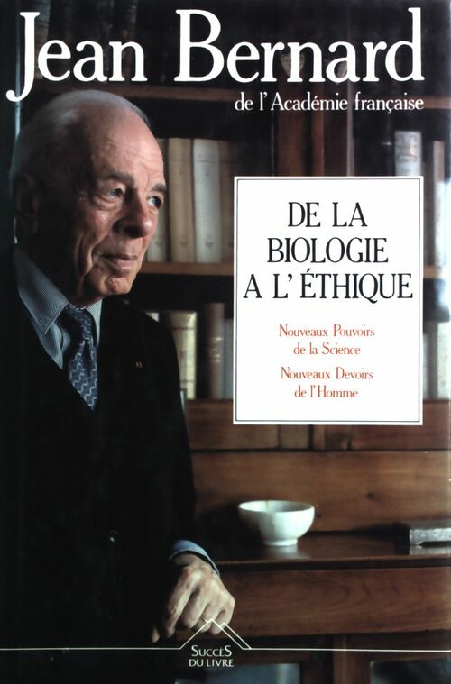 De la biologie à l'éthique - Jean Bernard