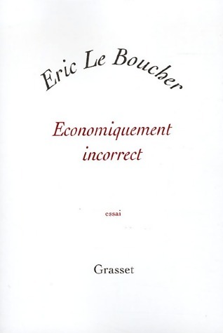 Economiquement incorrect - Eric Le Boucher