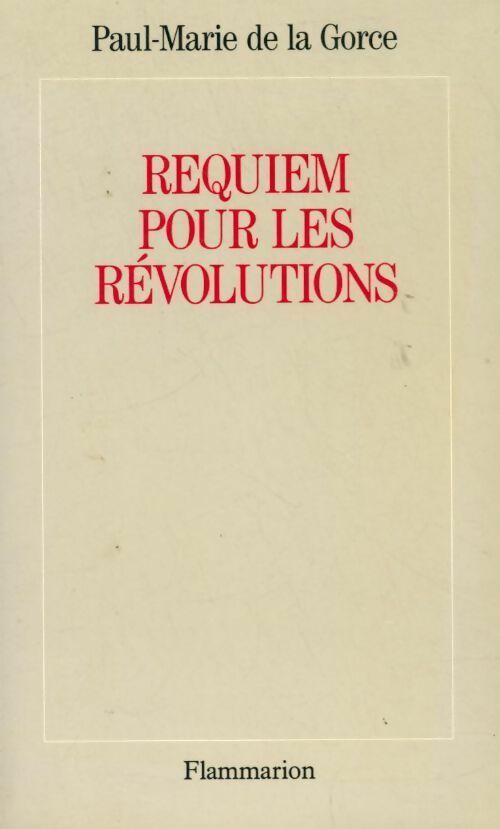 Requiem pour les révolutions - Paul-Marie De la Gorce