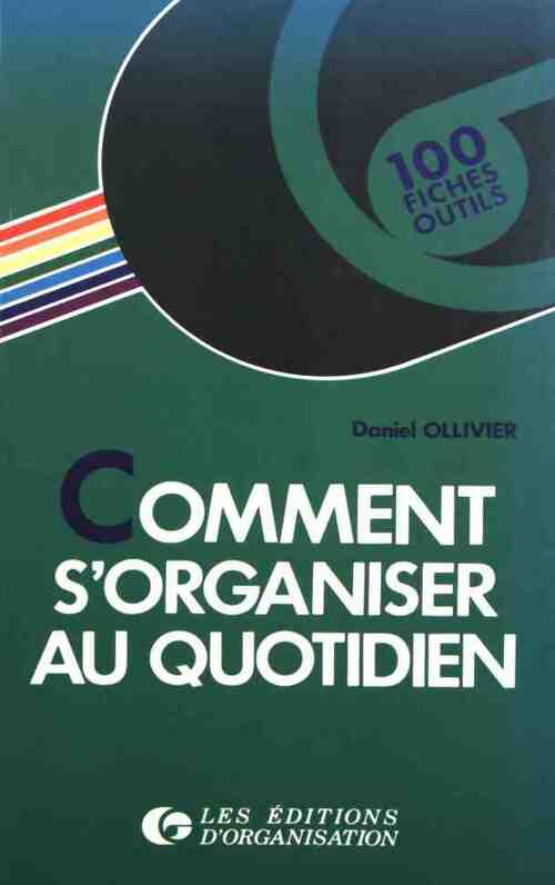 Comment s'organiser au quotidien - Daniel Ollivier