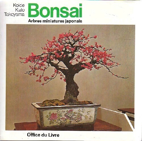 Bonsai. Arbres miniatures japonais - Koide Kato Takeyama