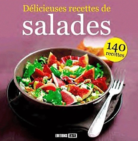 Délicieuses recettes de salades - Collectif