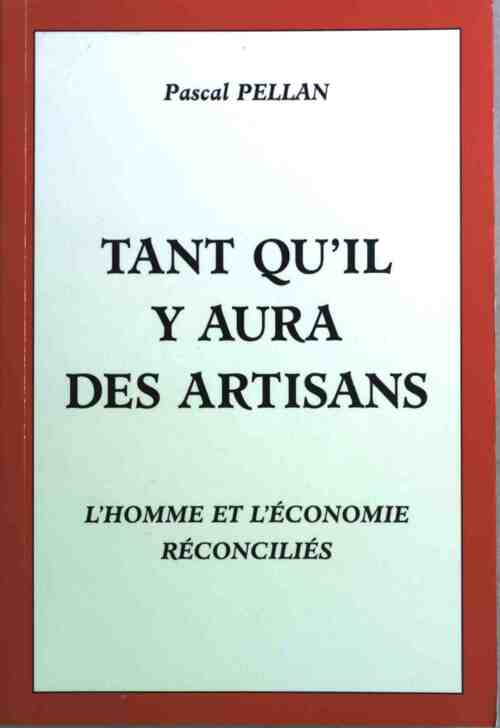Tant qu'il y aura des artisans - Pascal Pellan