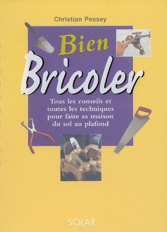Bien bricoler - Christian Pessey