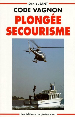 Code Vagnon. Plongée et secourisme - Denis Jeant