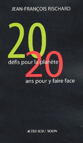 Vingt défis pour la planète, vingt années pour y faire face - Jean-François Rischard