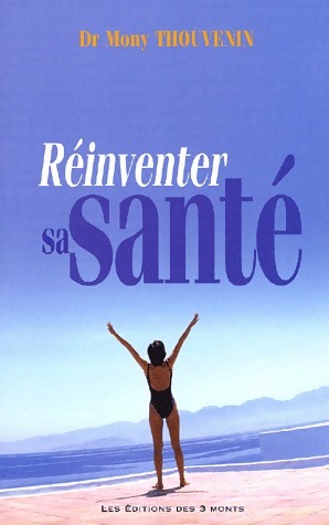 Réinventer sa santé - Mony Thouvenin