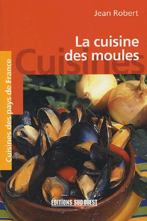 La cuisine des moules - Jean Robert