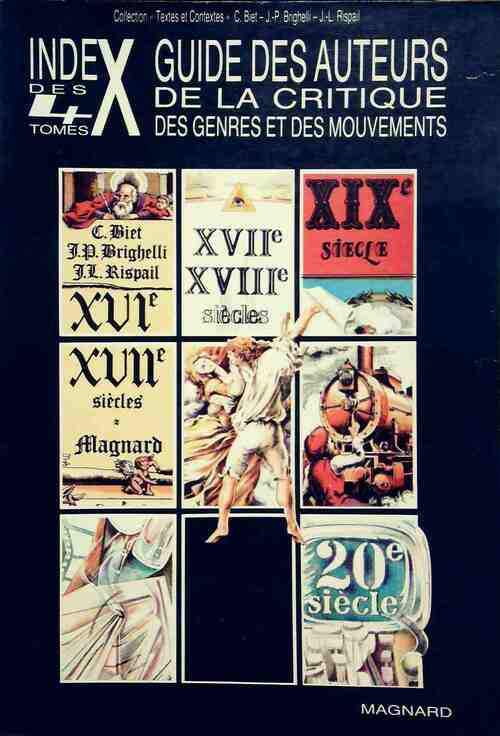 Guide des auteurs de la critique des genres et des mouvements. Index des 4 tomes - Christian Biet