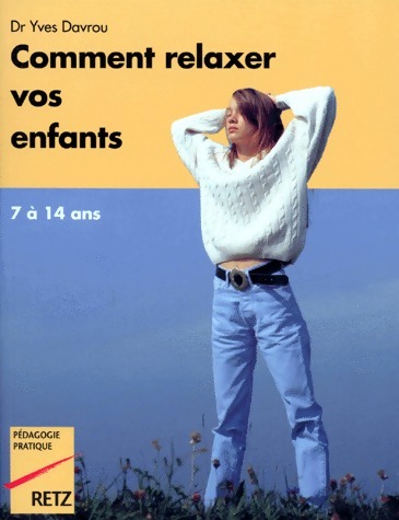 Comment relaxer vos enfants de 7 à 14 ans - Yves Davrou