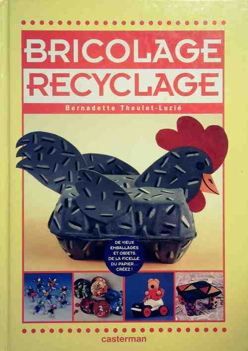 Bricolage, recyclage - Bernadette Theulet-Luzie