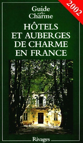 Maisons d'hôtes et auberges de charme en France 2002 - Collectif