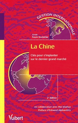 La Chine. Clés pour s'implanter sur le dernier grand marché - Anne Faure Bouteiller