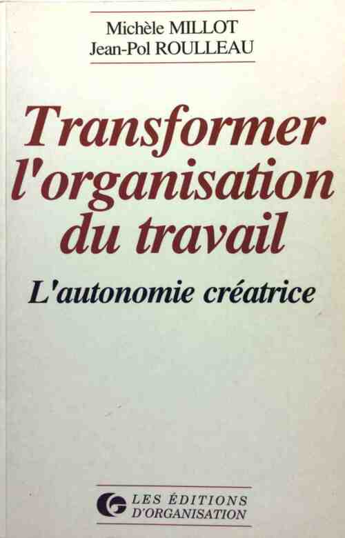 Transformer l'organisation du travail - Michèle Millot