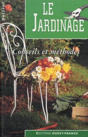 Le jardinage. Conseils et méthodes - Françoise Queyrut