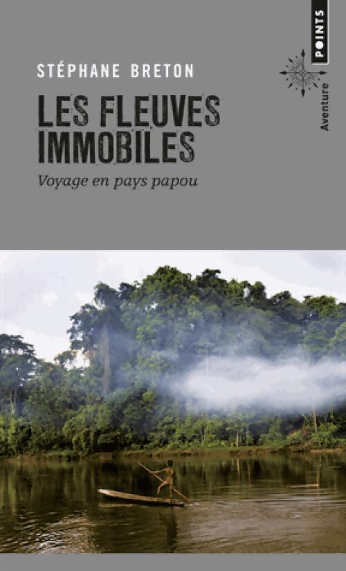 Les Fleuves immobiles - Stéphane Breton