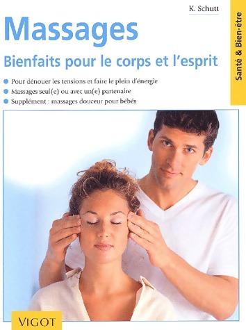 Massages. Bienfaits pour le corps et l'esprit - Karin Schutt