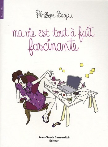 Ma vie est tout à fait fascinante - Pénélope Bagieu
