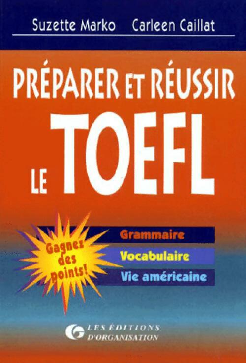 Préparer et réussir le TOEFL - Carleen Caillat