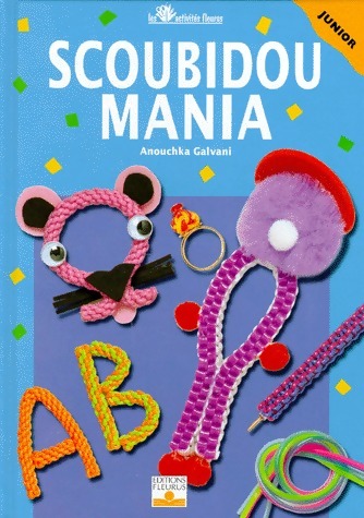 Scoubidou mania - Anouchka Galvani