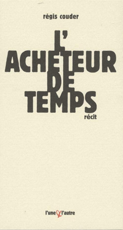 L'acheteur de temps - Régis Couder