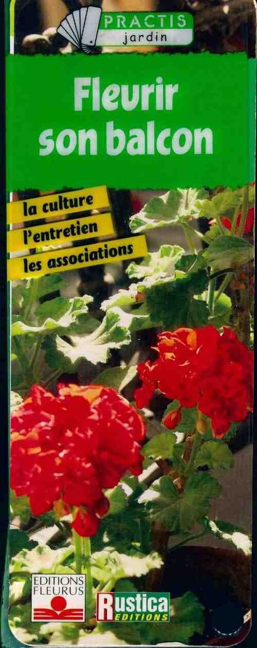 Fleurir son balcon. La culture, l'entretien, les associations - Collectif