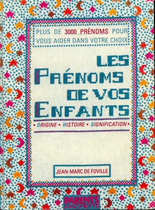 Les prénoms de vos enfants. Origine, histoire, signification - Jean-Marc De Foville