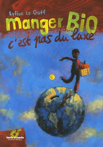 Manger bio c'est pas du luxe - Lylian Le goff
