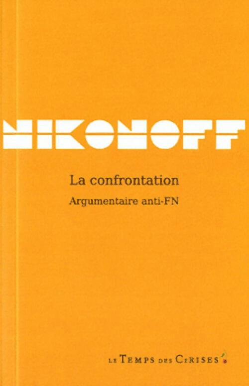 La confrontation. Argumentaire anti-FN - Jacques Nikonoff