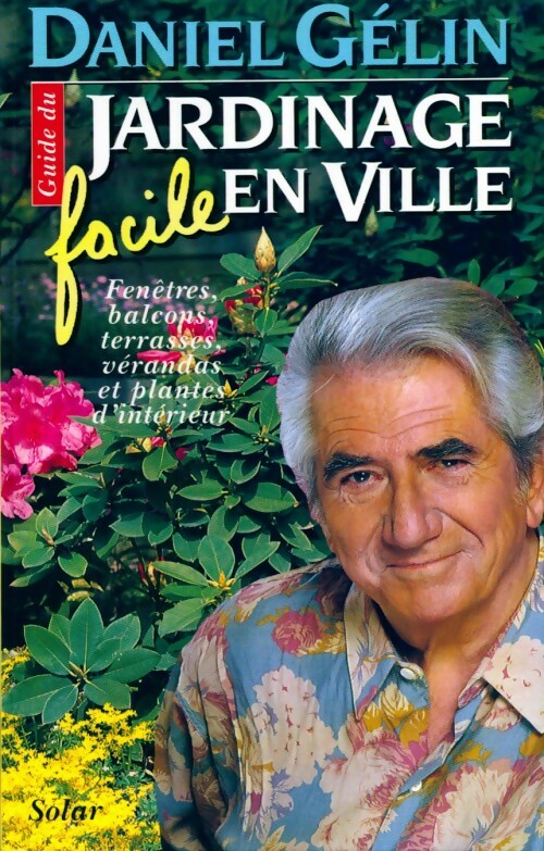 Guide du jardinage facile en ville - Daniel Gélin