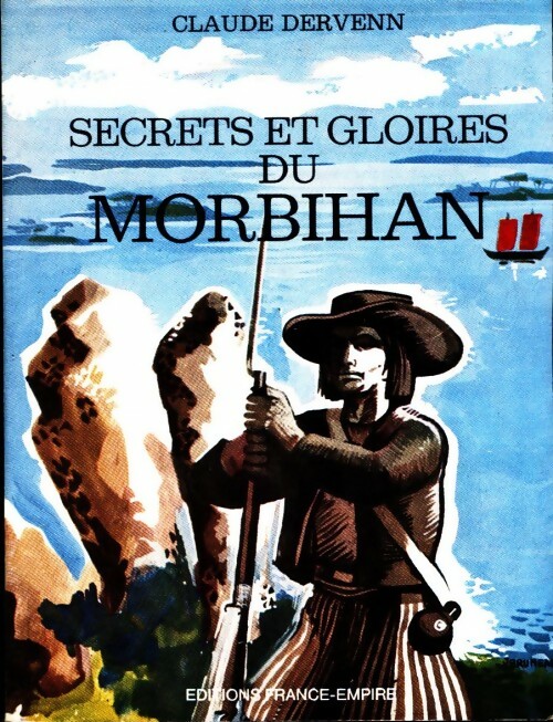 Secrets et gloires du Morbihan - Claude Dervenn