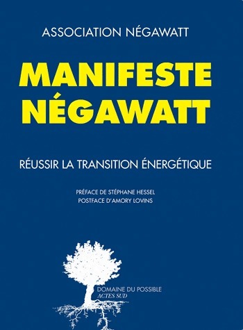 Manifeste négawatt. Réussir la transition énergétique - Collectif
