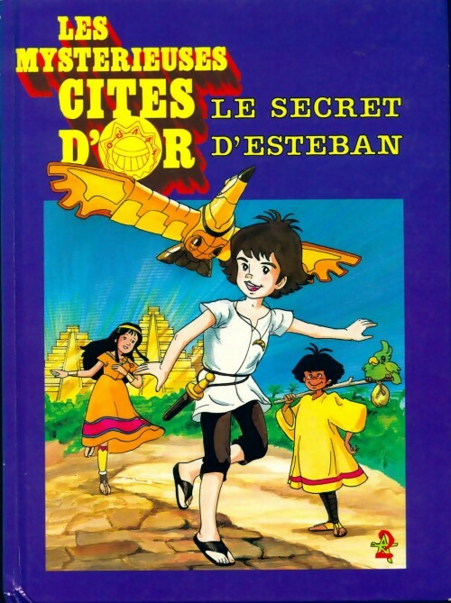 Les mystérieuses cités d'or : Le secret d'Esteban - Collectif