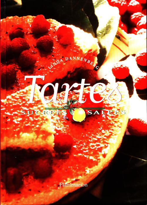 Tartes sucrées salées. 50 délicieuses recettes - Linda Dannenberg