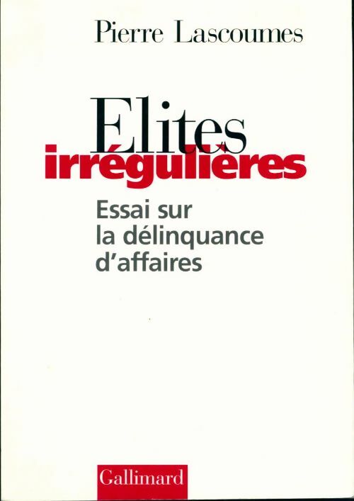 Élites irrégulières - Pierre Lascoumes