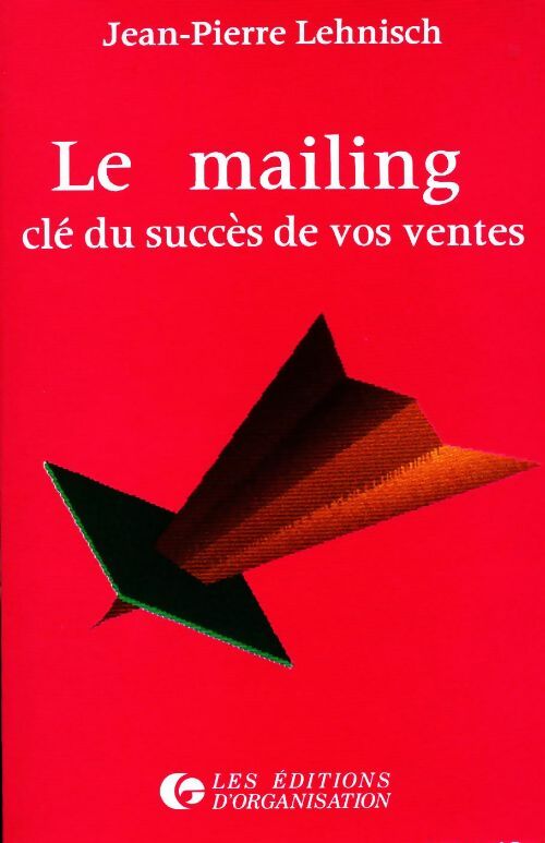 Le mailing clé du succès de vos ventes - Jean-Pierre Lehnisch
