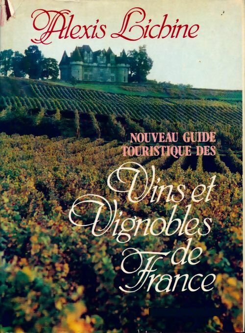 Nouveau guide touristique des vins et vignobles de france - Alexis Lichine