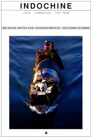 Indochine. Laos, Cambodge, Viêt-Nam - Jacques Népote