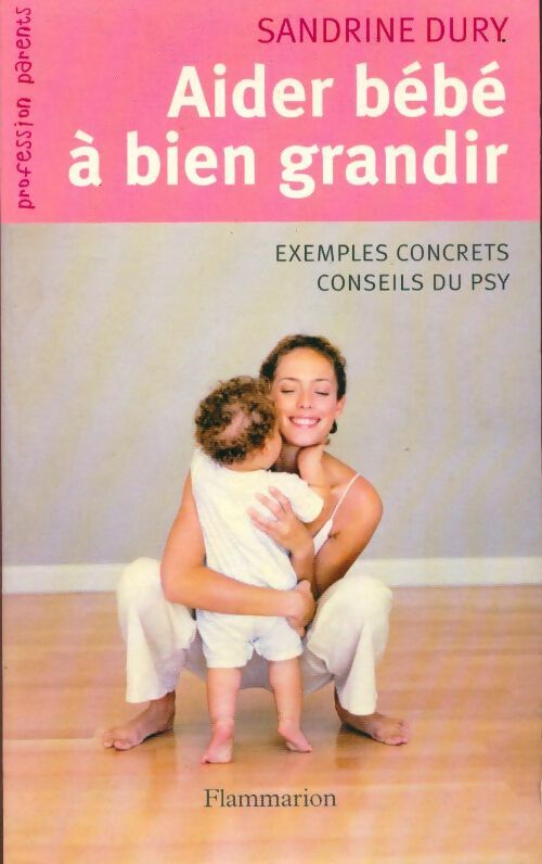 Aider bébé à bien grandir - Sandrine Dury