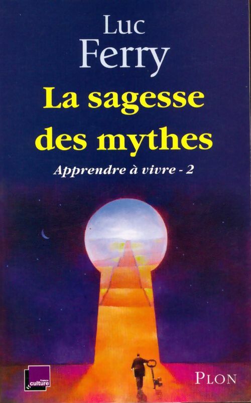 Apprendre à vivre Tome II : La sagesse des mythes - Luc Ferry