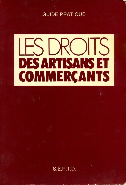 Les droits des artisans et commerçants : guide pratique - Jean Etienne