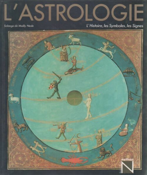L'astrologie. L'histoire, les symboles, les signes - Solange De Mailly-Nesle